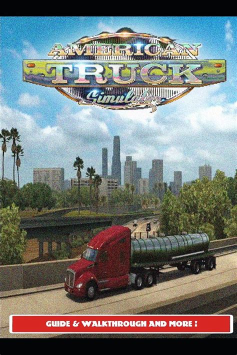 Buy American Truck Simulator Guide And Walkthrough And More Online At