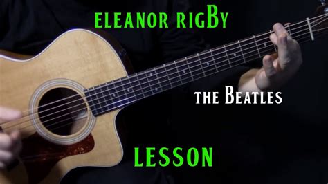 How To Play Eleanor Rigby On Guitar By The Beatles Paul Mccartney