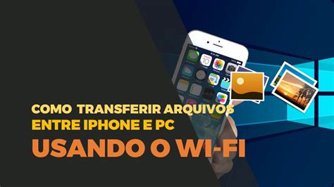 Como Transferir Arquivos Entre Iphone E Pc Usando Wifi Youtube