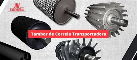 Tudo Sobre Tambor De Correia Transportadora Jw Engenharia