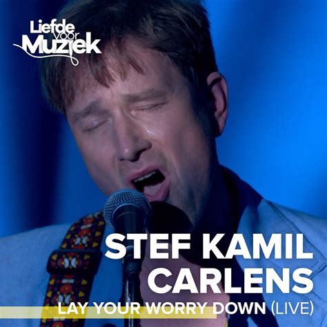 Lay Your Worry Down Live Uit Liefde Voor Muziek Single By Stef