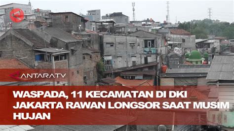 Waspada 11 Kecamatan Di DKI Jakarta Rawan Longsor Saat Musim Hujan