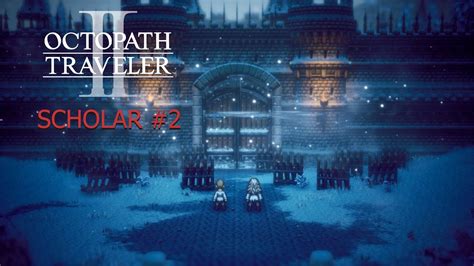 PC Octopath Traveler 2 Gameplay Walkthrough Scholar Osvald Part