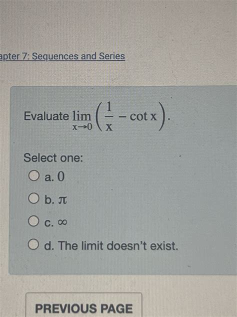 Solved Evaluate Limx→01x Cotxselect Onea 0b πc ∞d