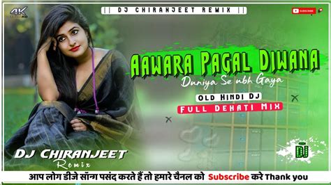 Aawara Pagal Diwana Old Hindi Dj Full Dehati Mix Dj