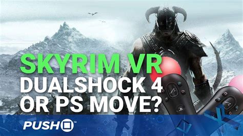 Skyrim VR PS4 Controls DualShock 4 Or PlayStation Move PSVR PS4