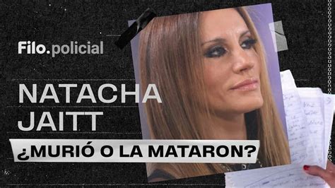 Natacha Jaitt Una Muerte Cargada De Misterio Espías Y Acusaciones A Famosos Filo Policial 「가사」