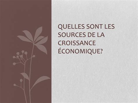 PPT Quelles sont les sources de la croissance économique PowerPoint