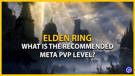 What Is The Recommended Meta Pvp Level In Elden Ring