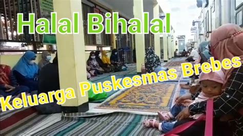 Halal Bihalal Keluarga Puskesmas Brebes Idul Fitri 1 Zulhijah 1443 H