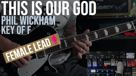 This Is Our God Phil Wickham Lead Guitar Key Of F Lambertones