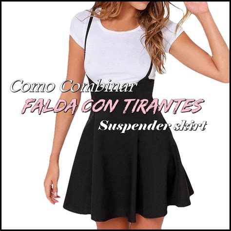 Como Combinar Faldas Con Tirantes Suspender Skirts Hola Pahola