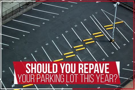 Should You Repave Your Parking Lot This Year Doctor Asphalt