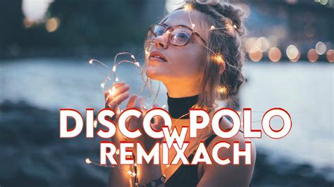 Disco Polo W Remixach Disco Polo Stycze Disco Polo