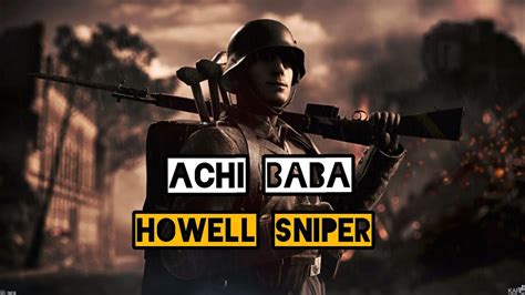 Howell Automatic Sniper Gameplay On Achi Baba Cq Youtube