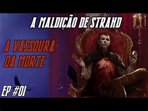 A Maldi O De Strahd Ep A Vassoura Da Morte Casa Da Morte D D