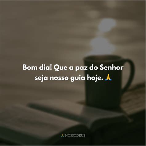 Frases De Bom Dia Deus Te Aben Oe Muito Melhor Que Ontem E Um