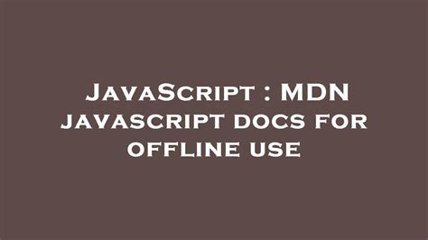 JavaScript MDN Javascript Docs For Offline Use YouTube