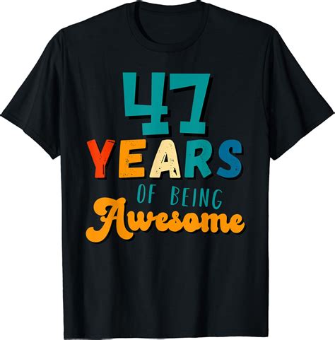 47 Years Of Being Awesome Shirt Funny 47th Birthday T T