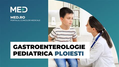 Gastroenterologie Pediatrica Ploiesti Top Clinici Pre Uri