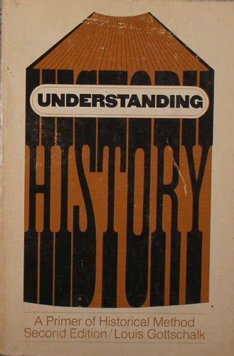 Understanding History Primer Historical Method De Gottschalk Louis Iberlibro