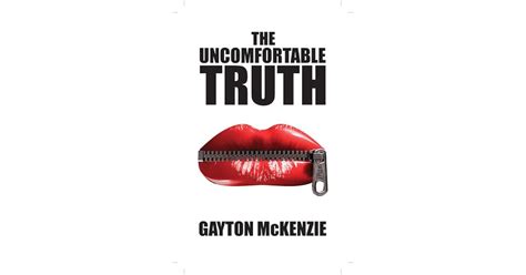 The Uncomfortable Truth By Gayton Mckenzie