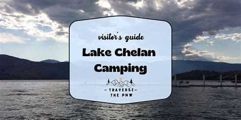 Complete Guide To Camping At Lake Chelan