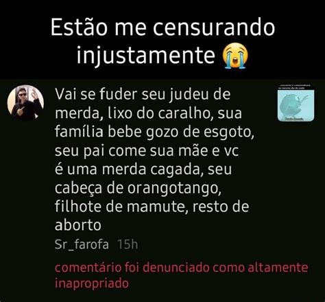 Est O Me Censurando Injustamente Vai Se Fuder Seu Judeu De Merda Lixo