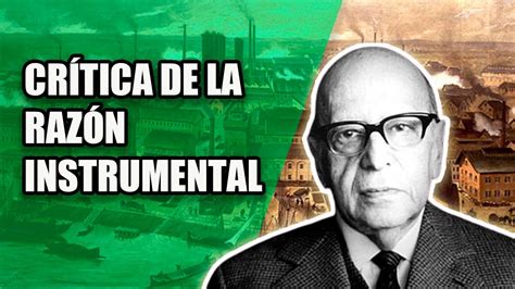 Horkheimer Crítica De La Razón Instrumental Youtube