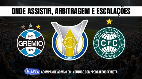 Grêmio x Coritiba AO VIVO onde assistir arbitragem e escalações