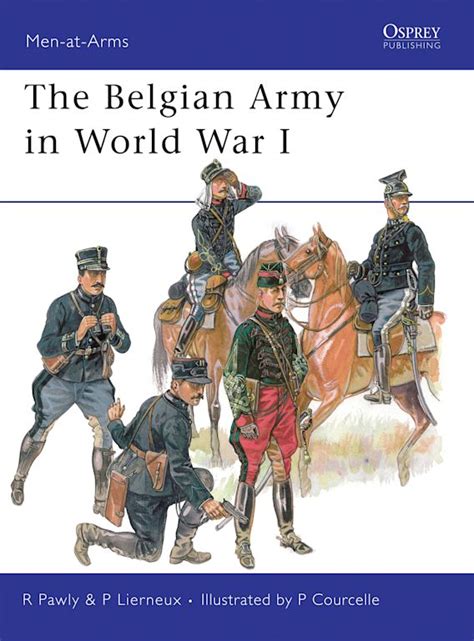 The Belgian Army In World War I Men At Arms Ronald Pawly Osprey