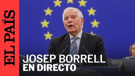 Directo Rueda De Prensa De Josep Borrell Tras La Reuni N De Ministros