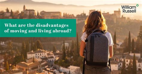 Disadvantages Of Living Abroad And How To Overcome Them William Russell