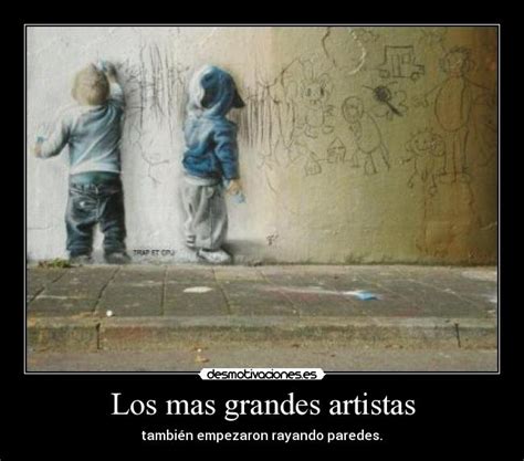 Los Mas Grandes Artistas Desmotivaciones