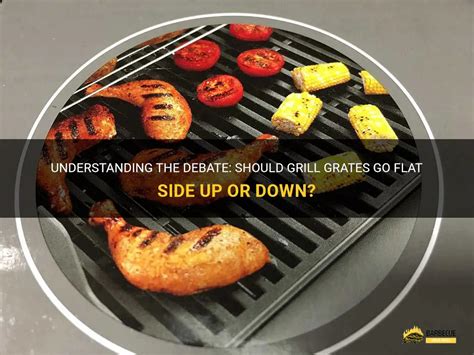 Understanding The Debate Should Grill Grates Go Flat Side Up Or Down Shungrill