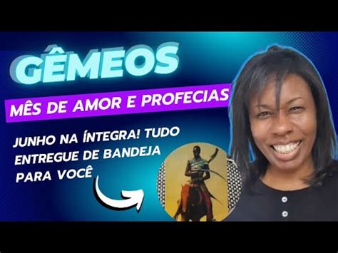 GÊMEOS JUNHO SERÁ MÊS DO AMOR E DAS PROFECIAS YouTube