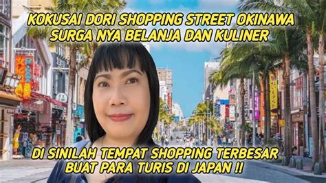 Naha Kokusai Dori Shopping Street Surganya Belanja Dan Kuliner Di