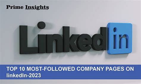 TOP 10 MOST FOLLOWED COMPANY PAGES ON LinkedIn 2023 Prime Insights