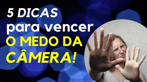 5 Dicas para Vencer o Medo da Câmera YouTube