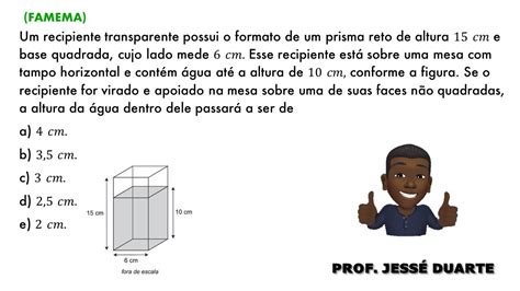 FAMEMA Um Recipiente Transparente Possui O Formato De Um Prisma Reto