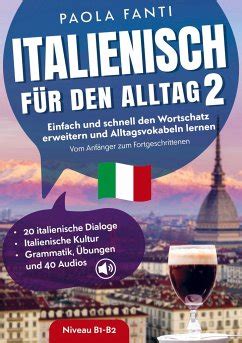 Italienisch für den Alltag 2 B1 B2 Vom Anfänger zum Fortgeschrittenen