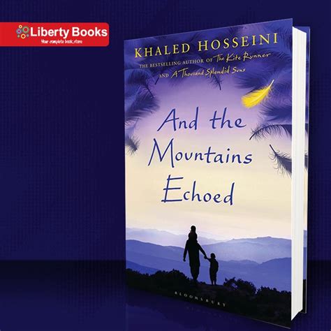 And The Mountains Echoed Khaled Hosseini And The Mountains Echoed