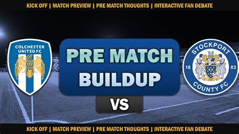 Live Pre Match Team News Colchester United Vs Stockport County