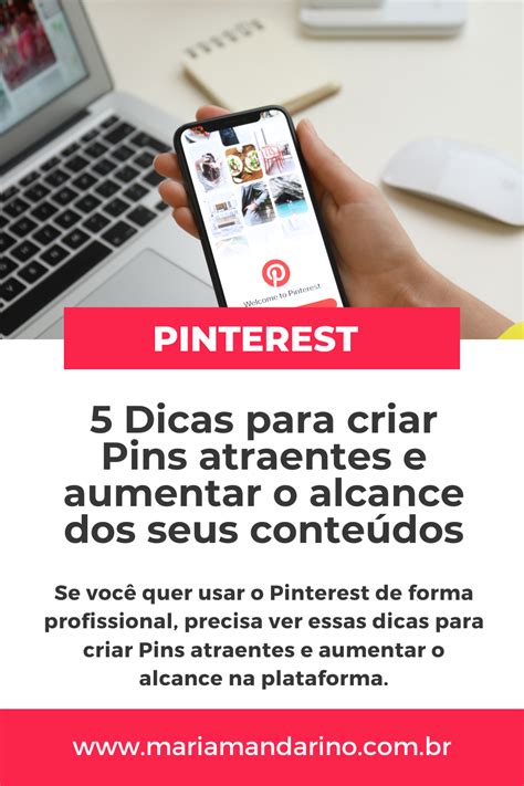 5 Dicas Para Criar Pins Atraentes E Aumentar O Alcance Dos Seus