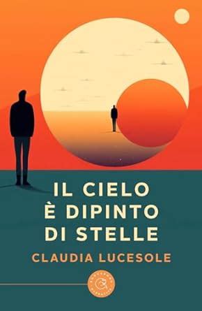 Amazon it Il cielo è dipinto di stelle Lucesole Claudia Libri