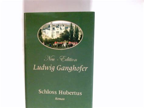 Neu Edition Ludwig Ganghofer Schloss Hubertus Roman Ganghofer Barnebys