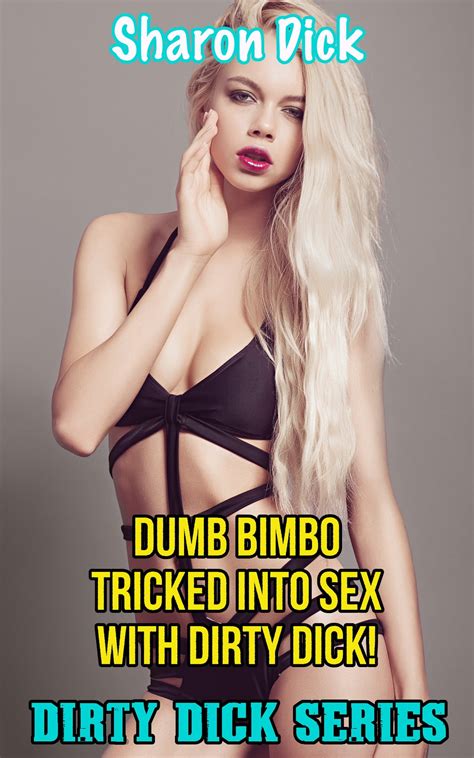 Dumb Bimbo Tricked Into Sex With Dirty Dick EBook By Sharon Dick EPUB Rakuten Kobo United States