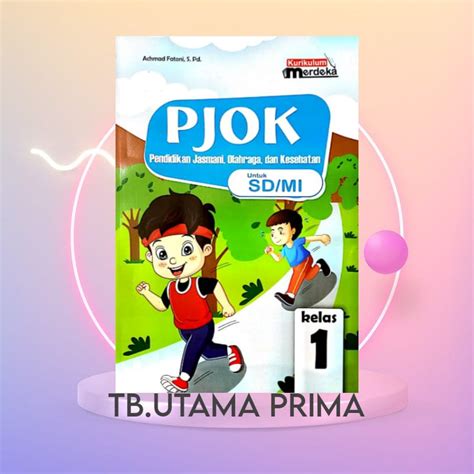 Jual BUKU SISWA PJOK KURIKULUM PENGGERAK MERDEKA KELAS 1 SD MI