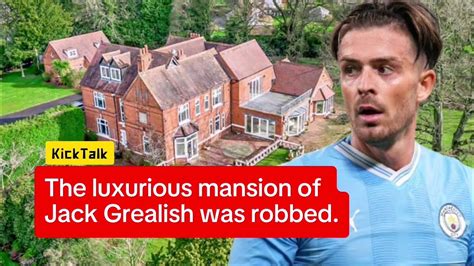 Jack Grealish S Fancy Mansion Was Robbed Youtube