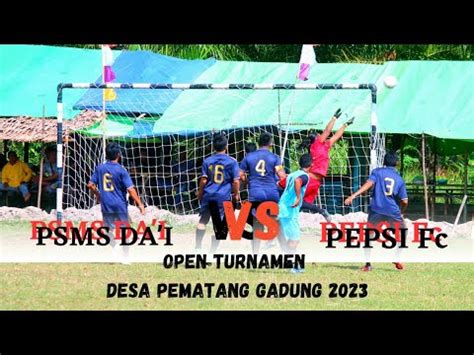 Sepak Bola Ketapang Open Turnamen Pematang Gadung Psms Da I